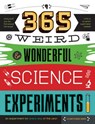 365 Weird & Wonderful Science Experiments - Elizabeth Snoke Harris - 9781633222250
