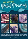 The Art of Paint Pouring - Amanda VanEver - 9781633227385
