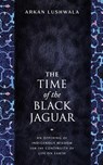 The Time of the Black Jaguar - Arkan Lushwala - 9781633310940
