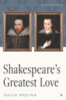 Shakespeare's Greatest Love - David Medina - 9781633311060