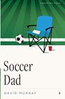 Soccer Dad - David Murray - 9781633311374