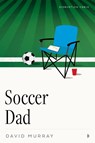 Soccer Dad - David Murray - 9781633311374