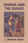 Joshua and the Judges (Yesterday's Classics) - J Paterson Smyth - 9781633340190