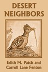 Desert Neighbors (Yesterday's Classics) - Edith M Patch ; Carroll Lane Fenton - 9781633340817