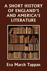 A Short History of England's and America's Literature (Yesterday's Classics) - Eva March Tappan - 9781633341487