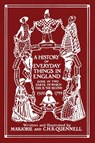 A History of Everyday Things in England, Volume II, 1500-1799 (Color Edition) (Yesterday's Classics) - Marjorie and C H B Quennell - 9781633341579