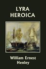 Lyra Heroica (Yesterday's Classics) - William Ernest Henley - 9781633341654