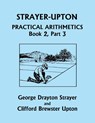 Strayer-Upton Practical Arithmetics BOOK 2, Part 3 (Yesterday's Classics) - George Drayton Strayer ; Clifford Brewster Upton - 9781633341791