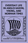 Everyday Life in Anglo-Saxon, Viking, and Norman Times (Black and White Edition) (Yesterday's Classics) - Marjorie and C. H. B. Quennell - 9781633342323
