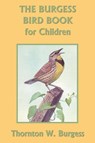 The Burgess Bird Book for Children (Color Edition) (Yesterday's Classics) - Thornton W. Burgess - 9781633342408