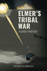Elmer's Tribal War - Richard Alumbaugh - 9781633372634