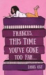 Frances, This Time You've Gone Too Far - Janis Ost - 9781633372986