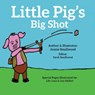 Little Pig's Big Shot - Jeanie Smallwood - 9781633375550