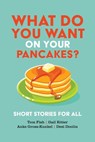 What Do You Want on Your Pancakes? - Tom Fish ; Gail Ritter ; Anke Gross-Kunkel - 9781633378667
