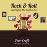 Rock & Roll Swinging Through Life - Pam Croft - 9781633379329