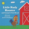 Little Rudy Rooster and Granny's Fried Bread - Jeanie M Smallwood - 9781633379749
