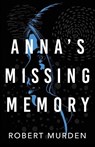 Anna's Missing Memory - Robert Murden - 9781633379756