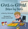 Gus the Great: Brave by Faith - Vicki Roach - 9781633379787