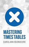 Mastering Times Tables - BUONOCORE,  Carolann - 9781633384330