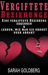 Vergiftete Beziehungen Erkennen & Lernen, Wie Man Sie Ordnet Oder Abhakt - Sarah Goldberg - 9781633397026