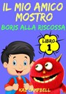 Il Mio Amico Mostro - Libro 1 - Boris alla Riscossa - Kaz Campbell - 9781633397040