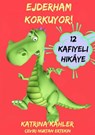 Ejderham Korkuyor! Yeni Yeni Ortaya Çıkan Sorunlar Ve Korkuları Çözen 12 Kafiyeli Hikâye - Katrina Kahler - 9781633398849