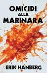 Omicidi Alla Marinara - Erik Hanberg - 9781633399846