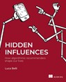 Hidden Influences: How Algorithmic Recommenders Shape Our Lives - Luca Belli - 9781633434875