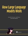 How Large Language Models Work - Edward Raff - 9781633437081