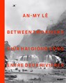 An-My Lê: Between Two Rivers - La Frances Hui ; Joan Kee ; Thy Phu ; Caitlin Ryan - 9781633451520