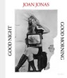 Joan Jonas: Good Night, Good Morning - Ana Janevski - 9781633451605