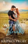When We Break - Kristen Proby - 9781633501935
