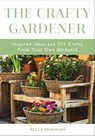 The Crafty Gardener - Becca Anderson - 9781633538719