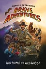 Coyote Peterson's Brave Adventures - Coyote Peterson - 9781633539433