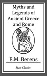 Myths and Legends of Ancient Greece and Rome - E. M. Berens - 9781633552333