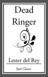 Dead Ringer - Lester del Rey - 9781633553194