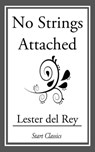 No Strings Attached - Lester del Rey - 9781633553217
