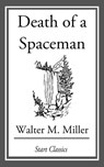 Death of a Spaceman - Walter M. Miller - 9781633554580