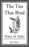 The Ties That Bind - Walter M. Miller - 9781633554603