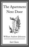 The Apartment Next Door - William Andrew Johnston - 9781633554832