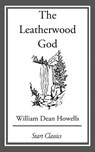 The Leatherwood God - William Dean Howells - 9781633555273
