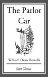 The Parlor Car - William Dean Howells - 9781633555433