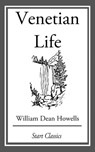 Venetian Life - William Dean Howells - 9781633555655
