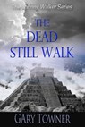 The Dead Still Walk - Gary Towner - 9781633557802