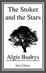 The Stoker and the Stars - Algis Budrys - 9781633558366