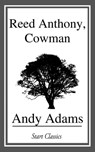 Reed Anthony, Cowman - Andy Adams - 9781633558441