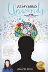 As My Mind Unwinds - Jennifer Ervig - 9781633571532