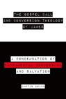 The Gospel Call and Conversion Theology of James - Curtis Braun - 9781633572928