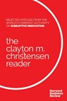 The Clayton M. Christensen Reader - Clayton M. Christensen - 9781633690998