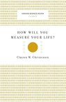 How Will You Measure Your Life? (Harvard Business Review Classics) - Clayton M. Christensen - 9781633692565